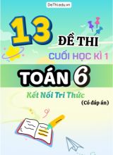 Tổng hợp 13 Đề thi cuối Kì 1 năm học 2025-2026 Toán 6 Kết Nối Tri Thức (Kèm đáp án)